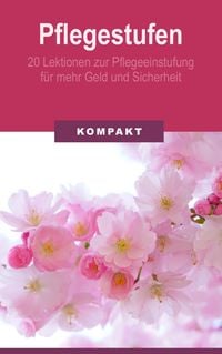 Produktbild: Pflegestufen - 20 Lektionen zur Pflegeeinstufung f&uuml;r mehr Geld & Sicherheit