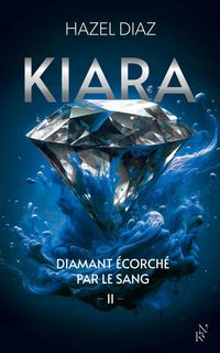 Produktbild: Kiara : diamant &eacute;corch&eacute; par le sang. Tome 2