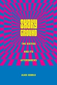 Produktbild: Echols, A: Shaky Ground - The Sixties & Its Aftershock