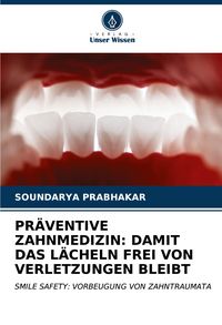 Produktbild: Pr&auml;ventive Zahnmedizin: Damit das L&auml;cheln Frei von Verletzungen Bleibt