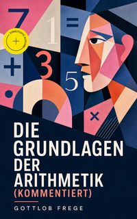 Produktbild: Die Grundlagen der Arithmetik (Kommentiert)