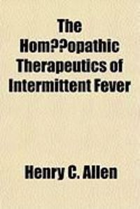 Produktbild: The Homopathic Therapeutics of Intermittent Fever