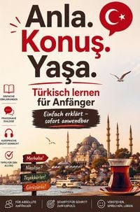 Produktbild: Anla. Konu&iquest;. Ya&iquest;a. - T&uuml;rkisch lernen f&uuml;r Anf&auml;nger, Einfach erkl&auml;rt - sofort anwendbar