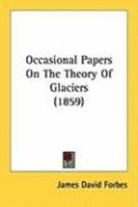Produktbild: Occasional Papers on the Theory of Glaciers (1859)