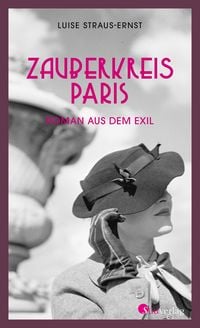 Produktbild: Zauberkreis Paris. Roman aus dem Exil