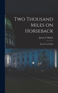 Produktbild: Two Thousand Miles on Horseback: Santa F&eacute; and Back