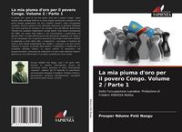 Produktbild: La mia piuma d'oro per il povero Congo. Volume 2 / Parte 1