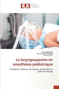 Produktbild: Le laryngospasme en anesth&eacute;sie p&eacute;diatrique
