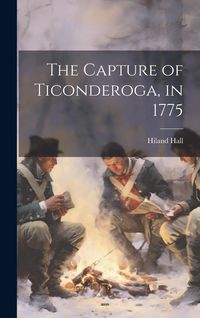Produktbild: The Capture of Ticonderoga, in 1775
