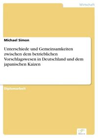 Produktbild: Unterschiede und Gemeinsamkeiten zwischen dem betrieblichen Vorschlagswesen in Deutschland und dem japanischen Kaizen