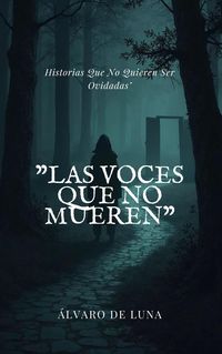 Produktbild: Las Voces Que No Mueren" Historias Que No Quieren Ser Olvidadas