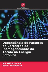 Produktbild: Depend&ecirc;ncia de Factores de Correc&ccedil;&atilde;o da Inomogeneidade do Tecido na Energia Fot&oacute;nica