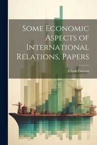 Produktbild: Some Economic Aspects of International Relations, Papers