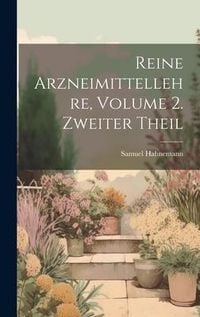 Produktbild: Reine Arzneimittellehre, Volume 2. Zweiter Theil