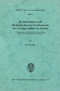 Produktbild: Das Streitverfahren nach der dispute clause im Verwaltungsrecht der Vereinigten Staaten von Amerika.
