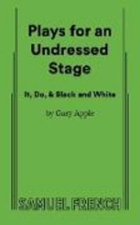 Produktbild: Plays for an Undressed Stage (It, Do, & Black and White)