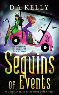 Produktbild: Sequins of Events (Arabella Black Paranormal Cozy Mysteries, #2)