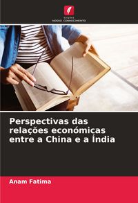 Produktbild: Perspectivas das rela&ccedil;&otilde;es econ&oacute;micas entre a China e a &Iacute;ndia
