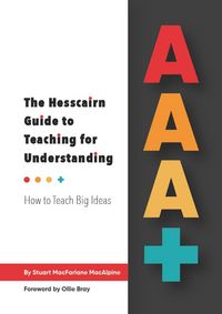 Produktbild: AAA+ The Hesscairn Guide to Teaching for Understanding: How to Teach Big Ideas