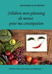 Produktbild: J'&eacute;labore mon planning de menus pour ma constipation