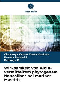 Produktbild: Wirksamkeit von Aloin-vermitteltem phytogenem Nanosilber bei muriner Mastitis