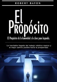 Produktbild: El Prop&oacute;sito: el prop&oacute;sito de la humanidad y la clave para lograrlo