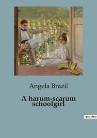 Produktbild: A harum-scarum schoolgirl