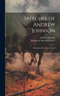 Produktbild: Speeches of Andrew Johnson: President of the United States