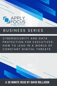 Produktbild: Cybersecurity and Data Protection for Executives: How to Lead in a World of Constant Digital Threats.