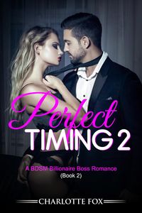 Produktbild: Perfect Timing 2: A BDSM Billionaire Boss Romance (Book 2)