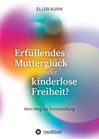 Produktbild: Erf&uuml;llendes Muttergl&uuml;ck oder kinderlose Freiheit?