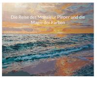 Produktbild: Die Reise des Monsieur Pieper und die Magie der Farben