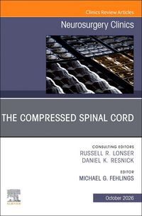 Produktbild: The Compressed Spinal Cord, an Issue of Neurosurgery Clinics of North America