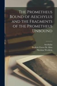 Produktbild: The Prometheus Bound of Aeschylus and the Fragments of the Prometheus Unbound