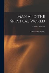 Produktbild: Man and the Spiritual World: As Disclosed by the Bible