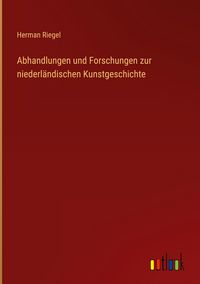 Produktbild: Abhandlungen und Forschungen zur niederl&auml;ndischen Kunstgeschichte