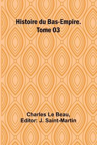 Produktbild: Histoire du Bas-Empire. Tome 03