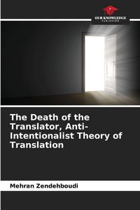 Produktbild: The Death of the Translator, Anti-Intentionalist Theory of Translation