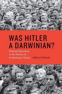Produktbild: Richards, R: Was Hitler a Darwinian? - Disputed Questions in