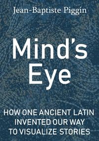 Produktbild: Mind's Eye: How One Ancient Latin Invented Our Way to Visualize Stories