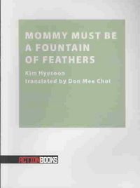 Produktbild: Hyesoon, K: Mommy Must Be a Fountain of Feathers