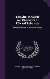 Produktbild: The Life, Writings and Character of Edward Robinson