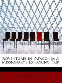 Produktbild: Field, H: Adventures in Patagonia; a Missionary's Exploring