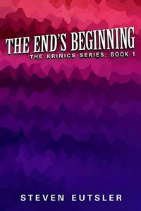 Produktbild: The End's Beginning - Krinics Series: Book 1