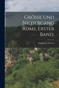 Produktbild: Gr&ouml;sse und Niedergang Roms, Erster Band.