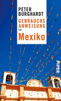 Bild vom Artikel Gebrauchsanweisung für Mexiko vom Autor Peter Burghardt