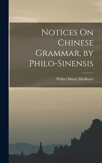 Produktbild: Notices On Chinese Grammar, by Philo-Sinensis