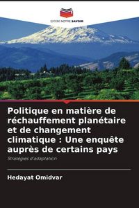 Produktbild: Politique en mati&egrave;re de r&eacute;chauffement plan&eacute;taire et de changement climatique : Une enqu&ecirc;te aupr&egrave;s de certains pays