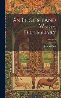 Produktbild: An English And Welsh Dictionary; Volume 1