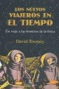 Produktbild: Los nuevos viajeros en el tiempo : un viaje a las fronteras de la f&iacute;sica